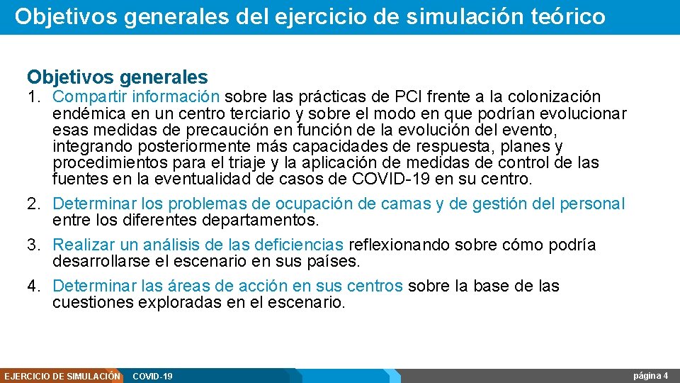 Objetivos generales del ejercicio de simulación teórico Objetivos generales 1. Compartir información sobre las