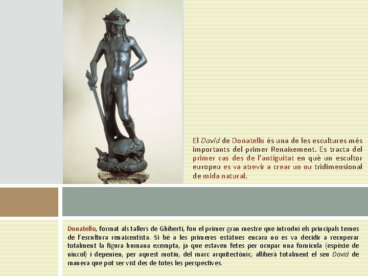El David de Donatello és una de les escultures més importants del primer Renaixement.
