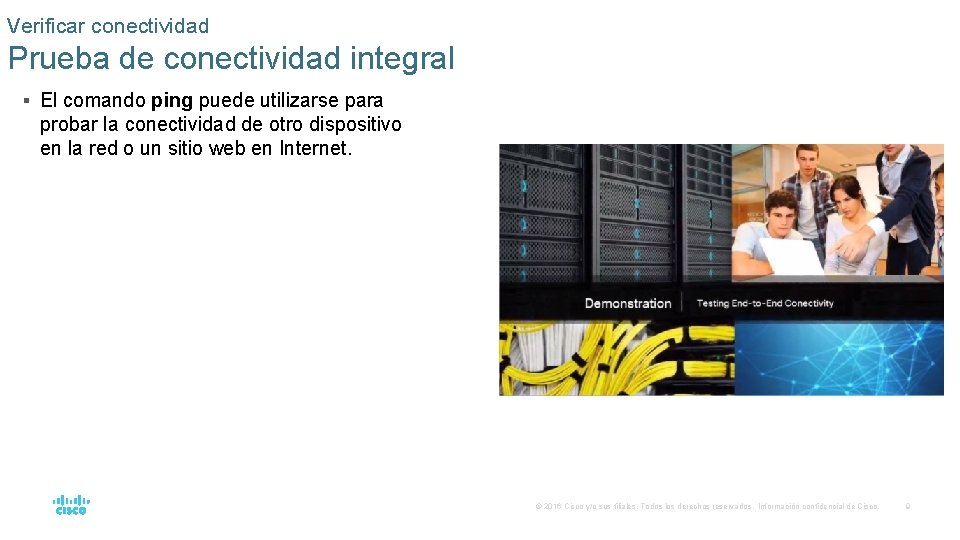 Verificar conectividad Prueba de conectividad integral § El comando ping puede utilizarse para probar