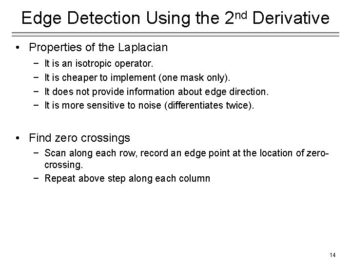 Edge Detection Using the 2 nd Derivative • Properties of the Laplacian − −