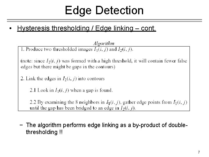 Edge Detection • Hysteresis thresholding / Edge linking – cont. − The algorithm performs