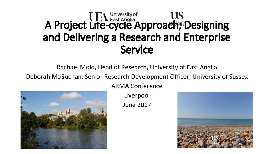 A Project Life-cycle Approach; Designing and Delivering a Research and Enterprise Service Rachael Mold,