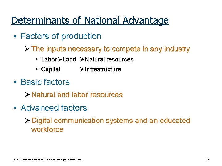 Determinants of National Advantage • Factors of production The inputs necessary to compete in