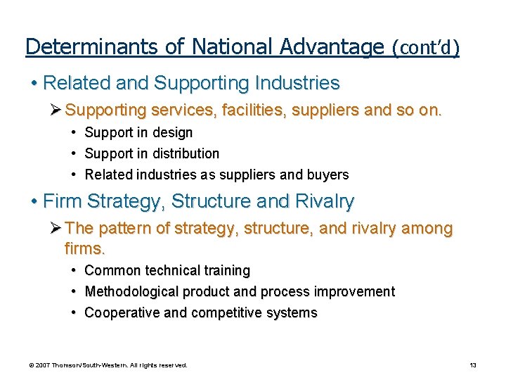 Determinants of National Advantage (cont’d) • Related and Supporting Industries Supporting services, facilities, suppliers