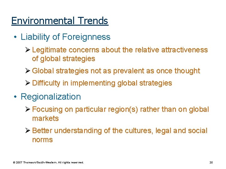 Environmental Trends • Liability of Foreignness Legitimate concerns about the relative attractiveness of global