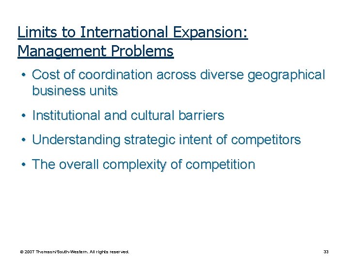 Limits to International Expansion: Management Problems • Cost of coordination across diverse geographical business