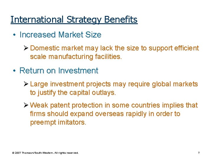 International Strategy Benefits • Increased Market Size Domestic market may lack the size to