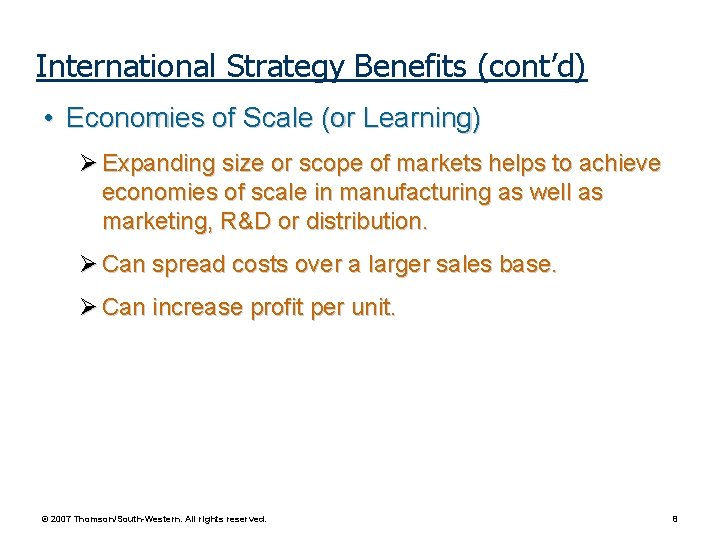 International Strategy Benefits (cont’d) • Economies of Scale (or Learning) Expanding size or scope
