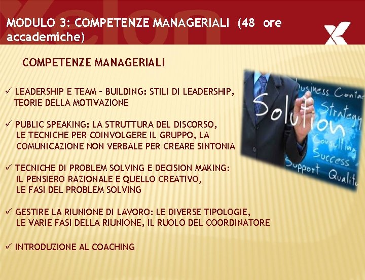 MODULO 3: COMPETENZE MANAGERIALI (48 ore accademiche) COMPETENZE MANAGERIALI ü LEADERSHIP E TEAM –