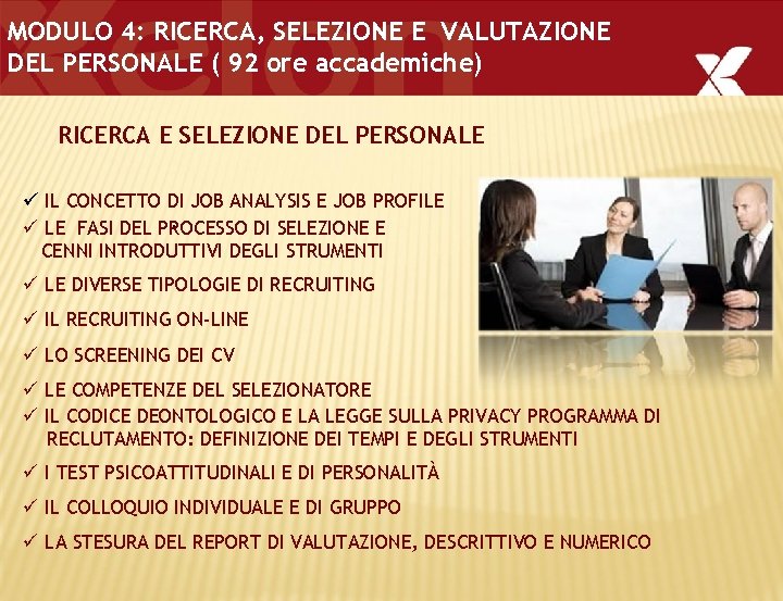 MODULO 4: RICERCA, SELEZIONE E VALUTAZIONE DEL PERSONALE ( 92 ore accademiche) RICERCA E