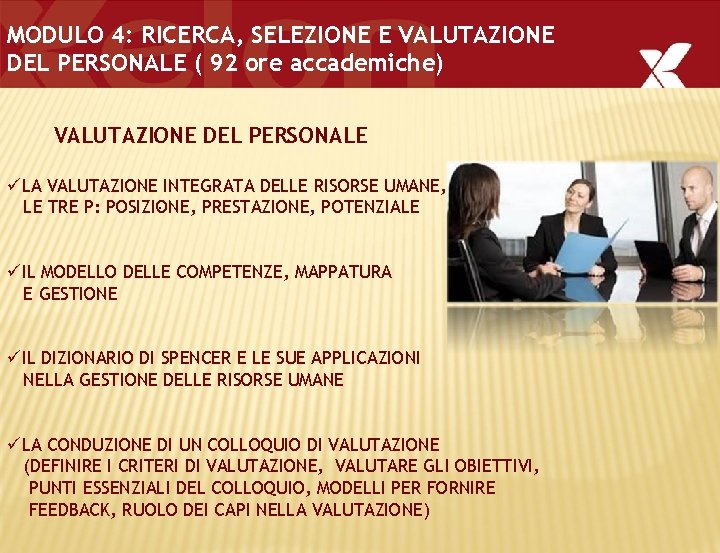 MODULO 4: RICERCA, SELEZIONE E VALUTAZIONE DEL PERSONALE ( 92 ore accademiche) VALUTAZIONE DEL