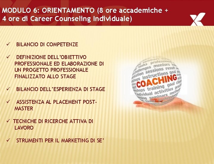 MODULO 6: ORIENTAMENTO (8 ore accademiche + 4 ore di Career Counseling Individuale) ü