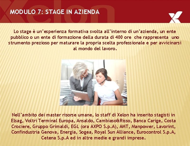 MODULO 7: STAGE IN AZIENDA Lo stage è un’esperienza formativa svolta all’interno di un’azienda,