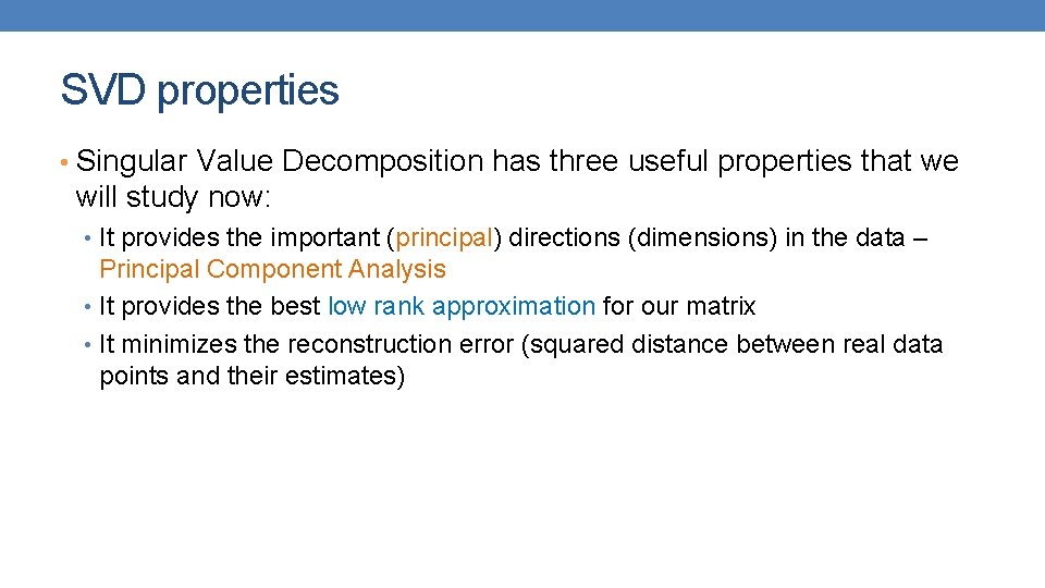 SVD properties • Singular Value Decomposition has three useful properties that we will study