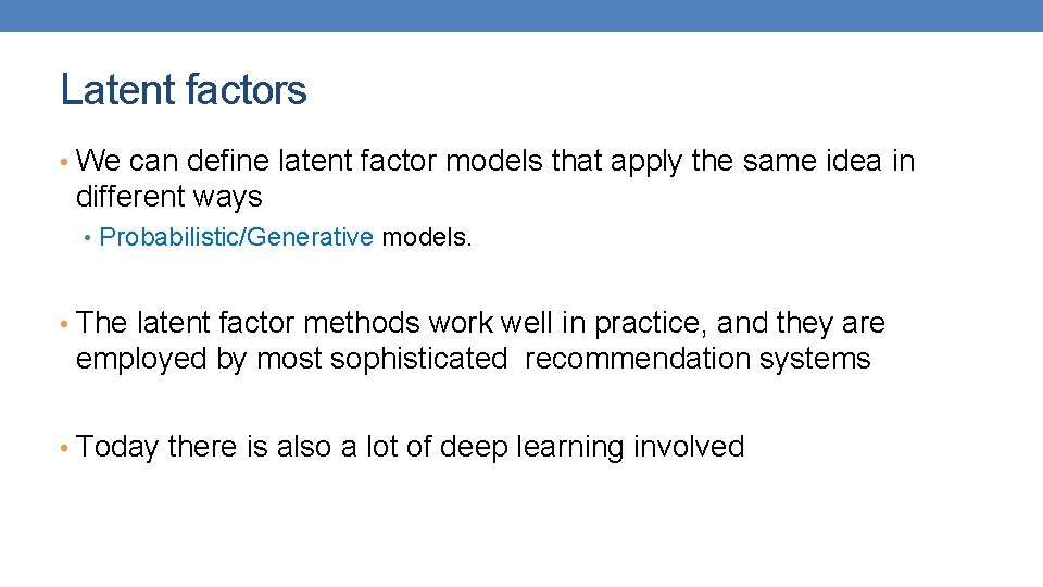 Latent factors • We can define latent factor models that apply the same idea