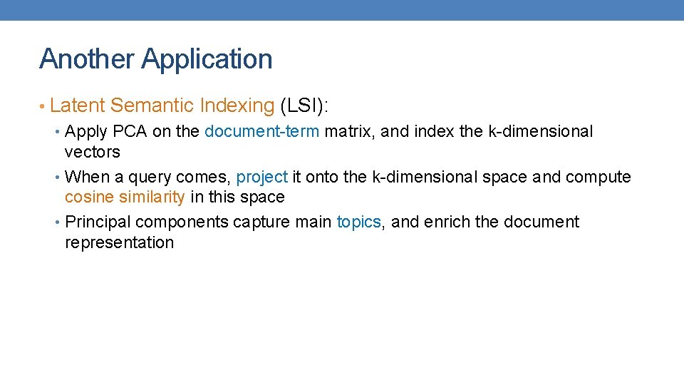 Another Application • Latent Semantic Indexing (LSI): • Apply PCA on the document-term matrix,