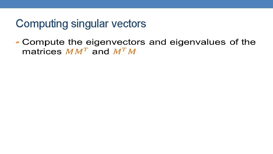Computing singular vectors • 