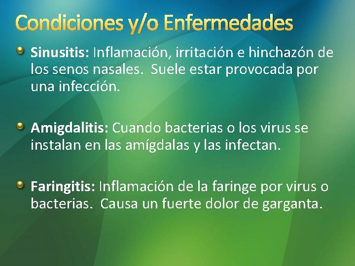 Condiciones y/o Enfermedades Sinusitis: Inflamación, irritación e hinchazón de los senos nasales. Suele estar Condiciones y/o Enfermedades Sinusitis: Inflamación, irritación e hinchazón de los senos nasales. Suele estar