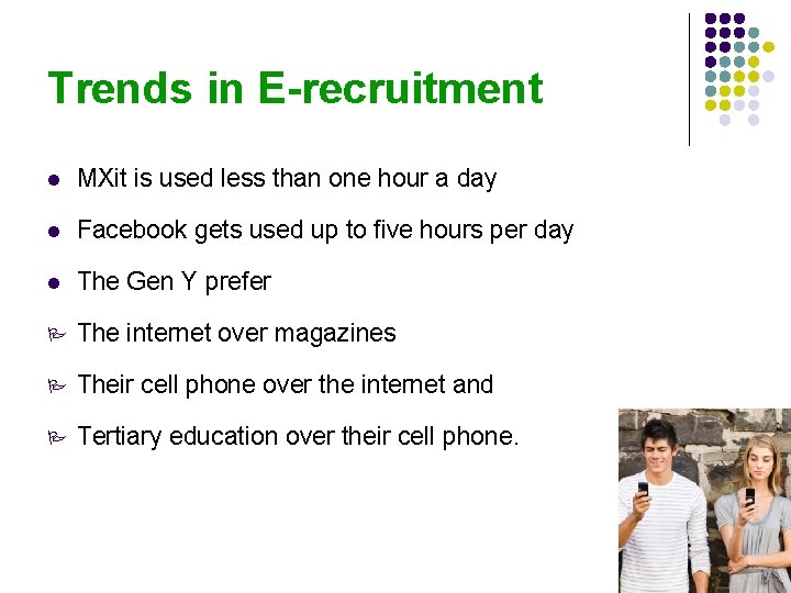 Trends in E-recruitment l MXit is used less than one hour a day l