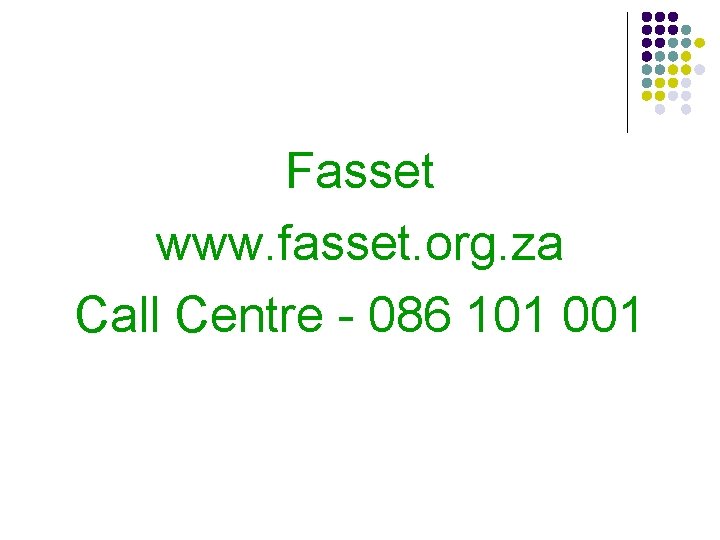 Fasset www. fasset. org. za Call Centre - 086 101 001 
