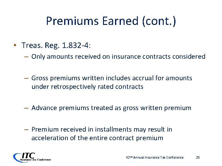 Premiums Earned (cont. ) • Treas. Reg. 1. 832 -4: – Only amounts received