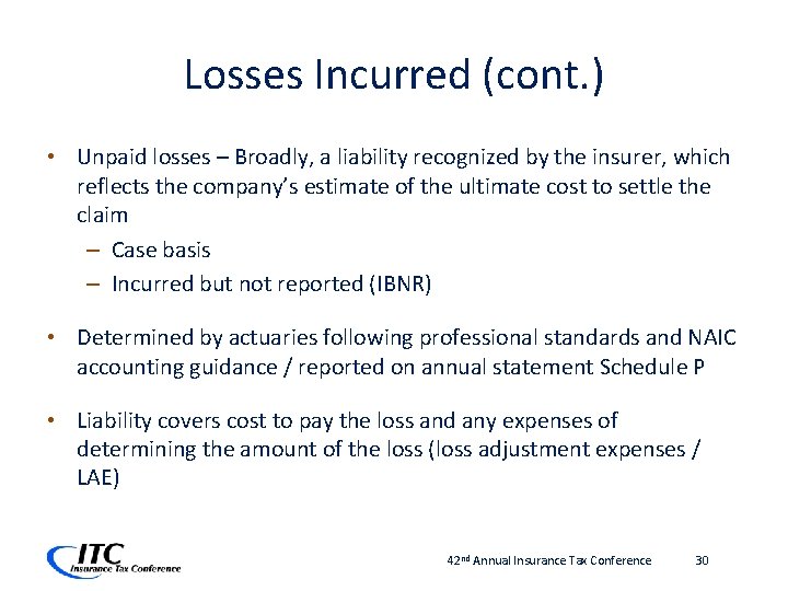 Losses Incurred (cont. ) • Unpaid losses – Broadly, a liability recognized by the