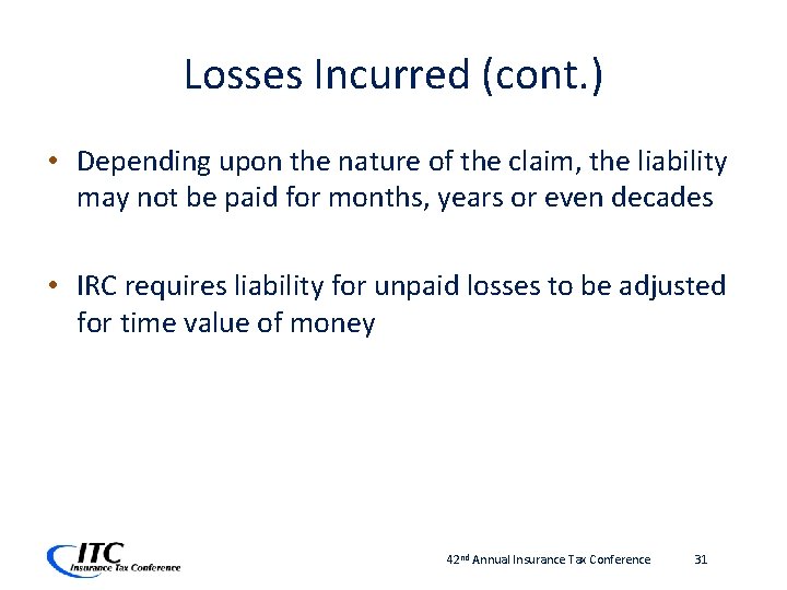 Losses Incurred (cont. ) • Depending upon the nature of the claim, the liability