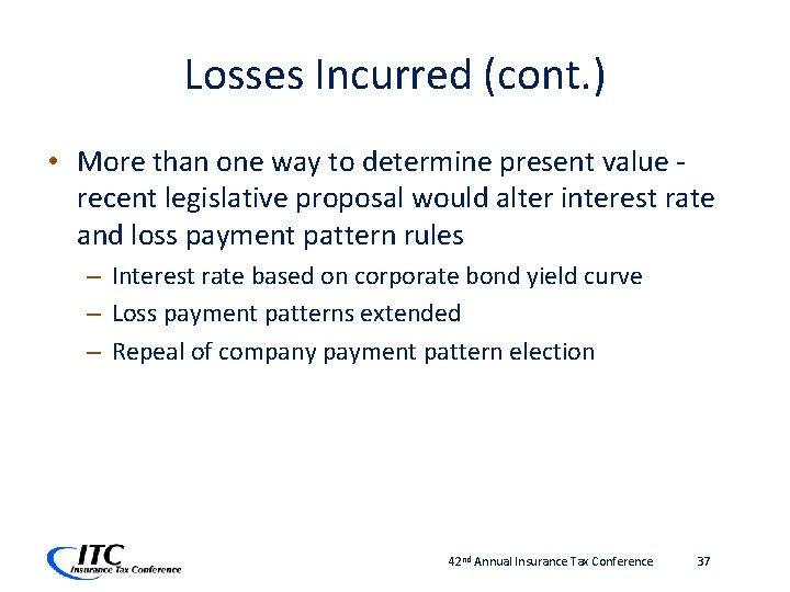 Losses Incurred (cont. ) • More than one way to determine present value -