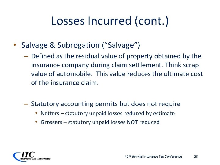 Losses Incurred (cont. ) • Salvage & Subrogation (“Salvage”) – Defined as the residual