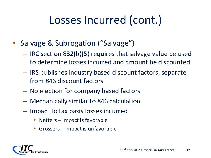 Losses Incurred (cont. ) • Salvage & Subrogation (“Salvage”) – IRC section 832(b)(5) requires