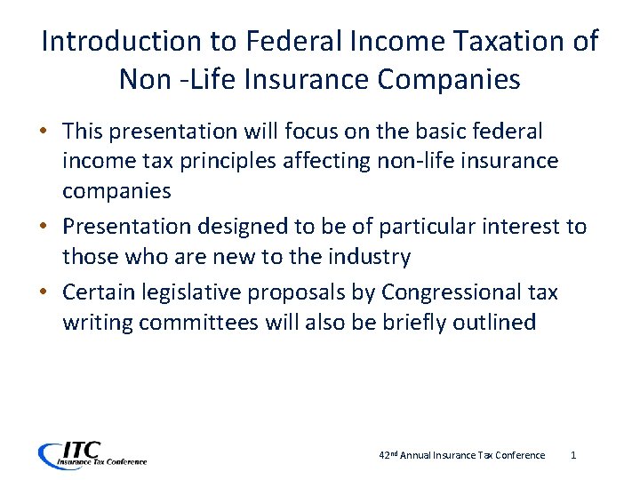 Introduction to Federal Income Taxation of Non -Life Insurance Companies • This presentation will