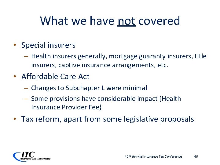 What we have not covered • Special insurers – Health insurers generally, mortgage guaranty