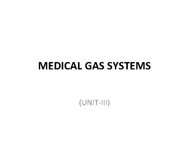 MEDICAL GAS SYSTEMS (UNIT-III) 