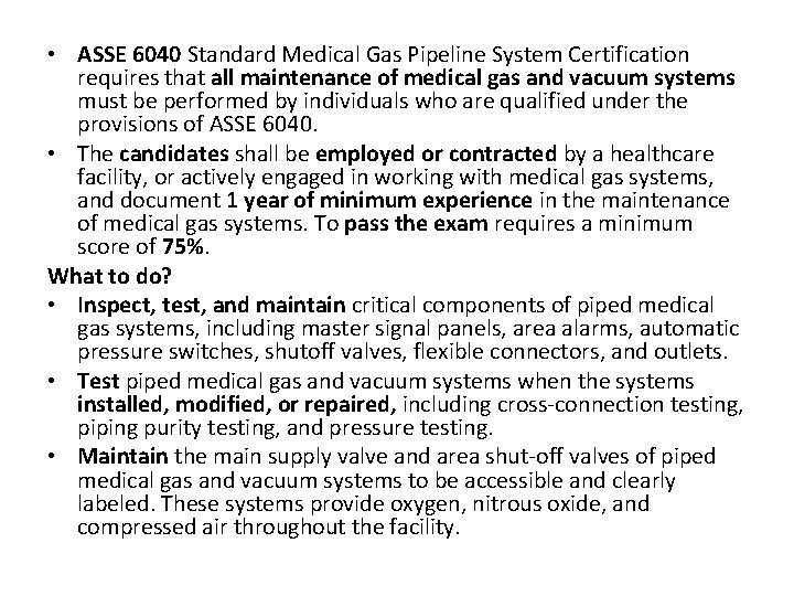  • ASSE 6040 Standard Medical Gas Pipeline System Certification requires that all maintenance