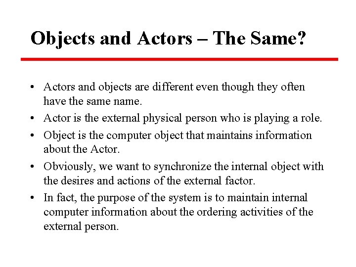 Objects and Actors – The Same? • Actors and objects are different even though