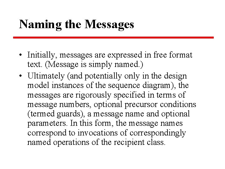 Naming the Messages • Initially, messages are expressed in free format text. (Message is