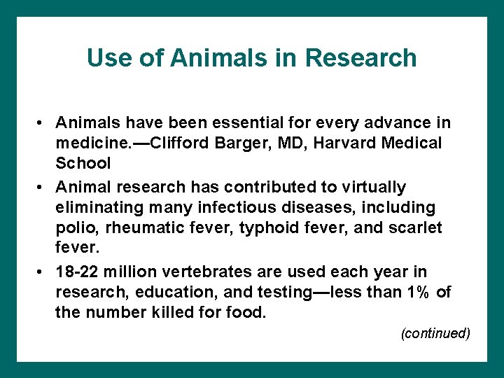 Use of Animals in Research • Animals have been essential for every advance in