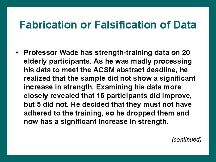 Fabrication or Falsification of Data • Professor Wade has strength-training data on 20 elderly