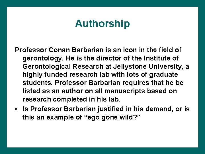 Authorship Professor Conan Barbarian is an icon in the field of gerontology. He is