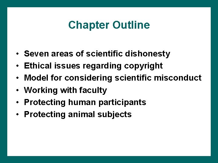Chapter Outline • • • Seven areas of scientific dishonesty Ethical issues regarding copyright
