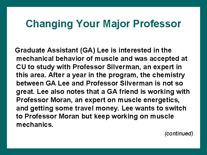 Changing Your Major Professor Graduate Assistant (GA) Lee is interested in the mechanical behavior