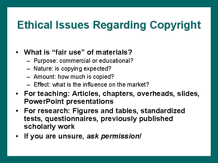 Ethical Issues Regarding Copyright • What is “fair use” of materials? – – Purpose: