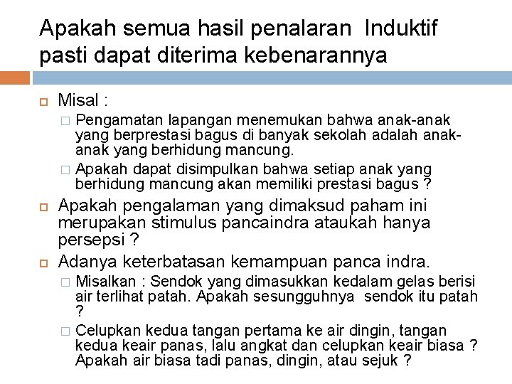 Apakah semua hasil penalaran Induktif pasti dapat diterima kebenarannya Misal : Pengamatan lapangan menemukan