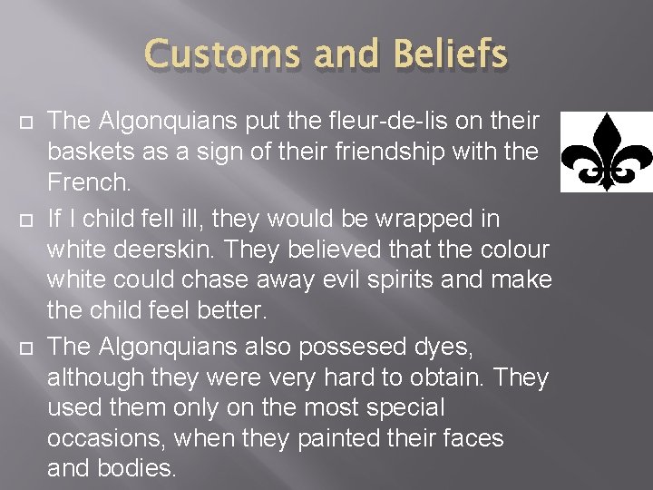 Customs and Beliefs The Algonquians put the fleur-de-lis on their baskets as a sign