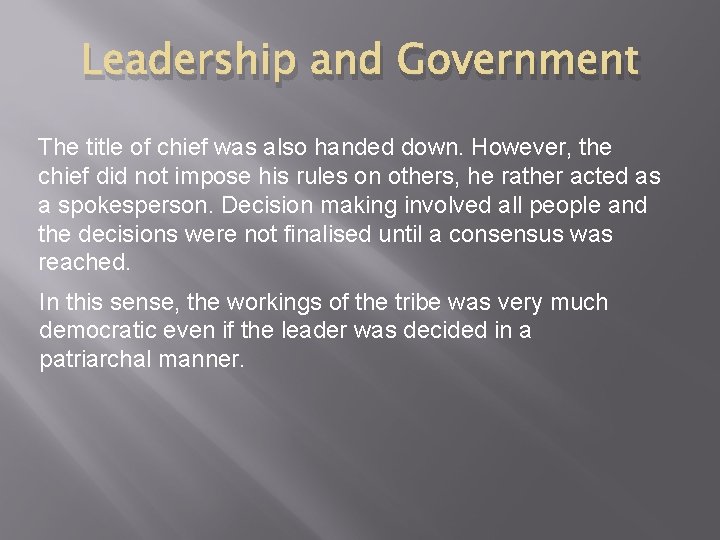 Leadership and Government The title of chief was also handed down. However, the chief