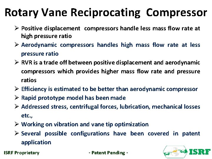 Rotary Vane Reciprocating Compressor Ø Positive displacement compressors handle less mass flow rate at