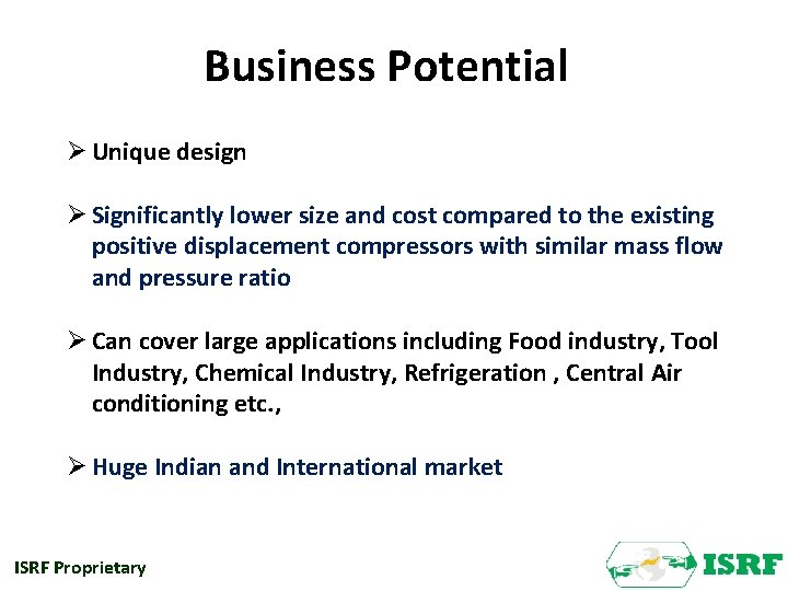 Business Potential Ø Unique design Ø Significantly lower size and cost compared to the