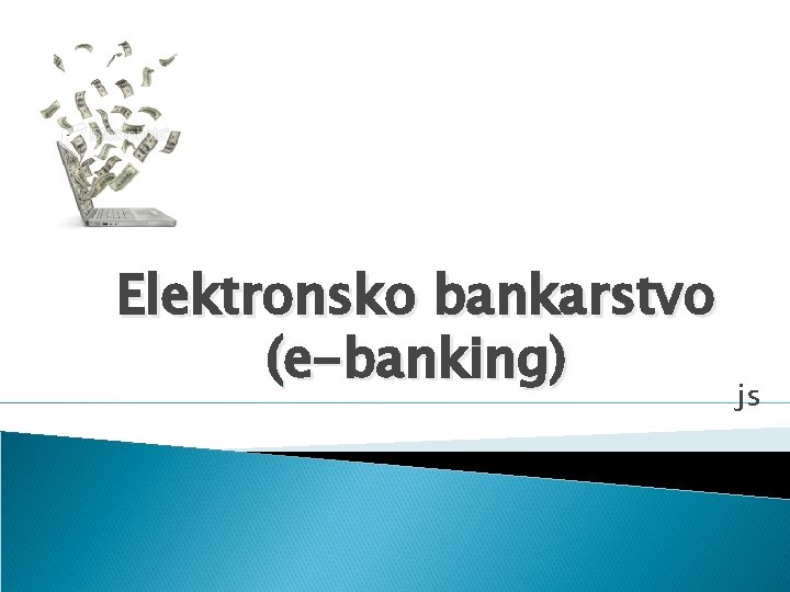 Elektronsko bankarstvo (e-banking) js 