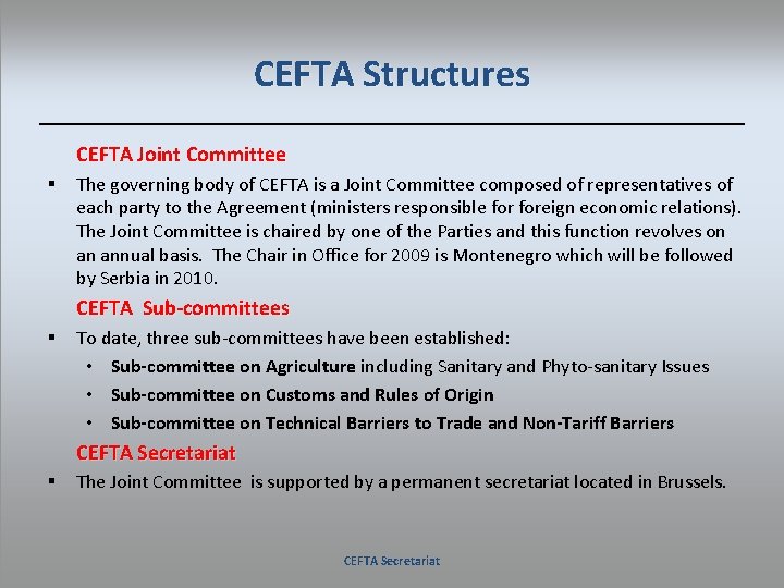 CEFTA Structures CEFTA Joint Committee § The governing body of CEFTA is a Joint