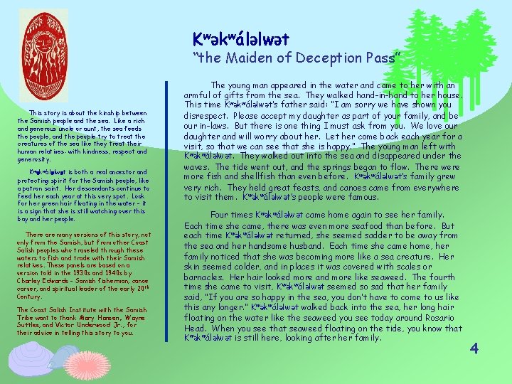 KwƏkwálƏlwƏt “the Maiden of Deception Pass” This story is about the kinship between the KwƏkwálƏlwƏt “the Maiden of Deception Pass” This story is about the kinship between the